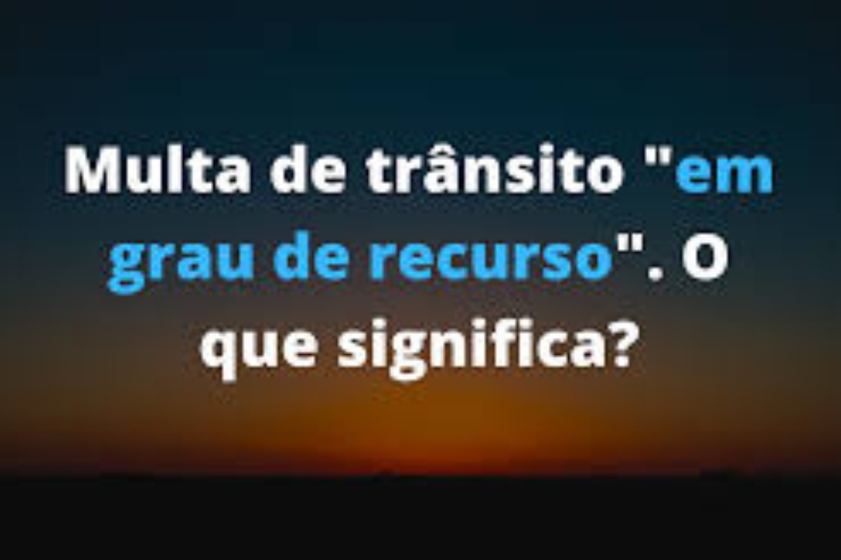 Significado de multa de trânsito "em grau de recurso".