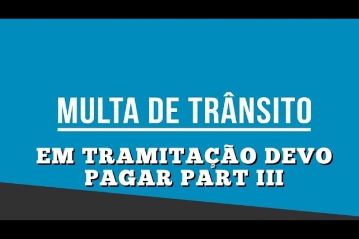 Multa de trânsito em tramitação: devo pagar? Parte 3