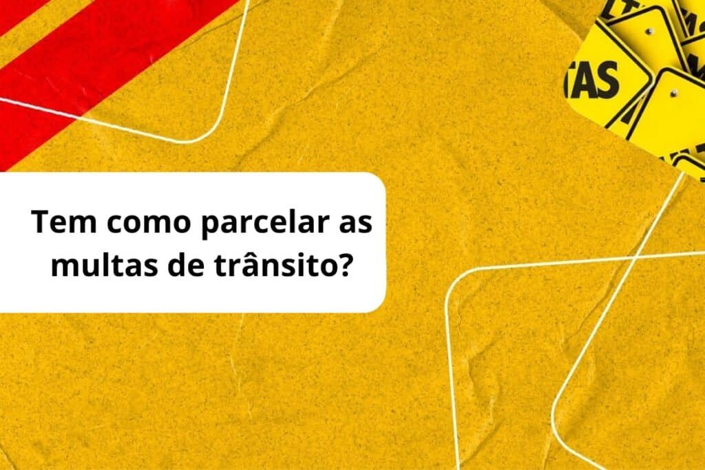 Parcelamento de multas de trânsito: é possível?